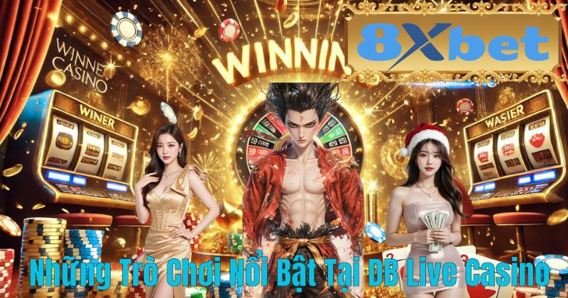 Những Trò Chơi Nổi Bật Tại DB Live Casino