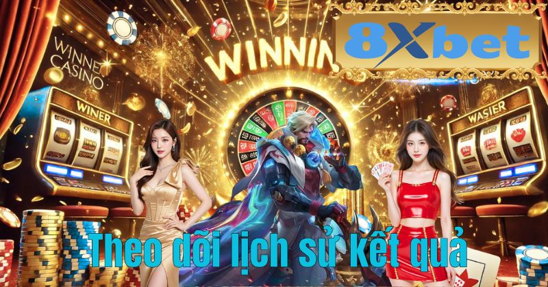 Theo dõi lịch sử kết quả