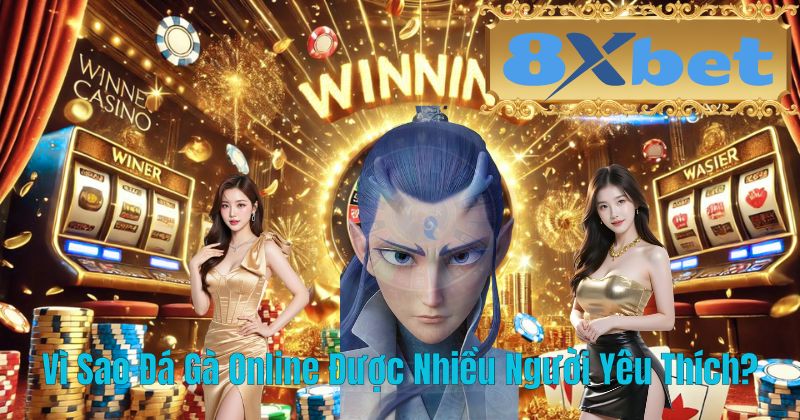 Vì Sao Đá Gà Online Được Nhiều Người Yêu Thích?