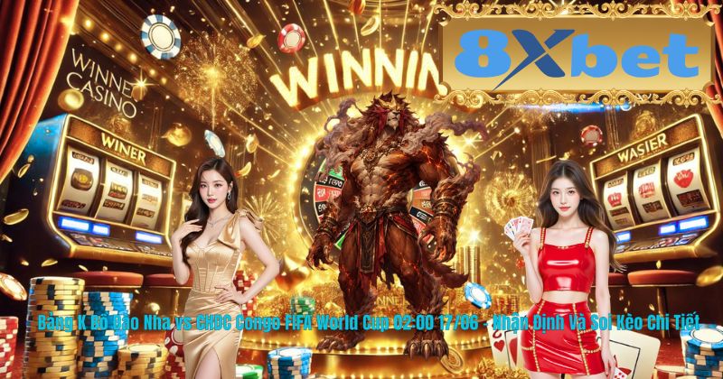 Bảng K Bồ Đào Nha vs CHDC Congo FIFA World Cup 02:00 17/06 – Nhận Định Và Soi Kèo Chi Tiết