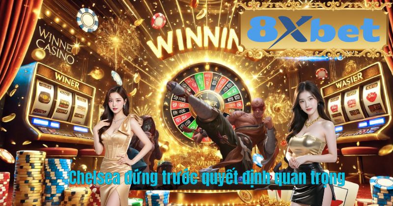 Chelsea đứng trước quyết định quan trọng