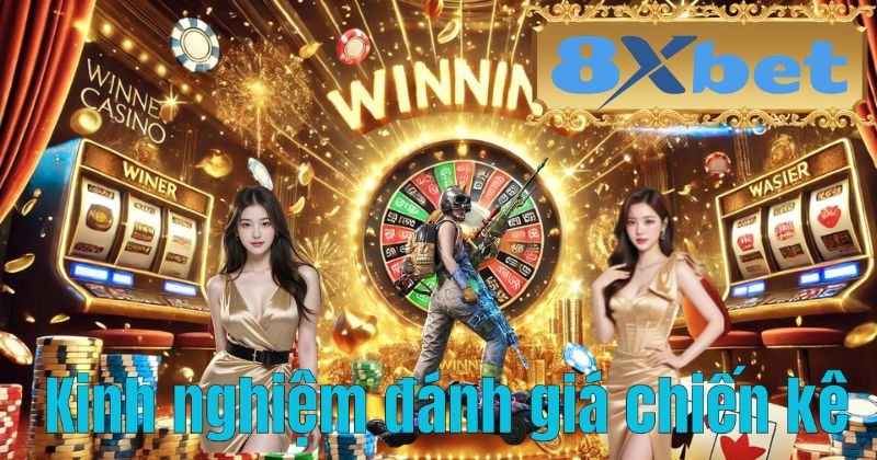 Kinh nghiệm đánh giá chiến kê