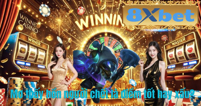 Mơ thấy hồn người chết là điềm tốt hay xấu?