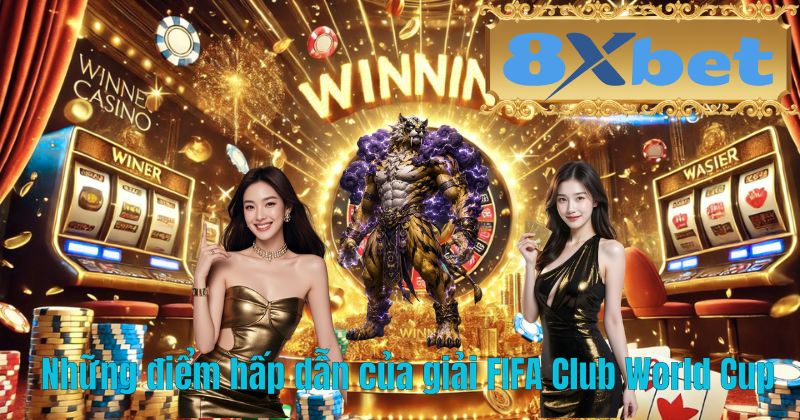 Những điểm hấp dẫn của giải FIFA Club World Cup