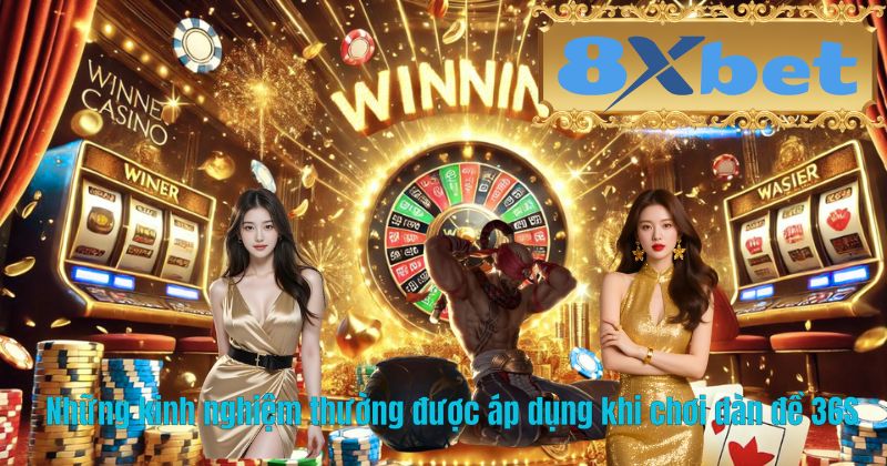 Những kinh nghiệm thường được áp dụng khi chơi dàn đề 36S